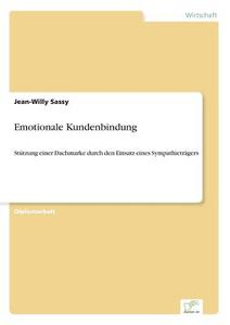 Emotionale Kundenbindung di Jean-Willy Sassy edito da Diplom.de