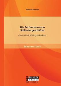 Die Performance von Stillhaltergeschäften: Covered Call Writing im Backtest di Thomas Schmidt edito da Bachelor + Master Publishing