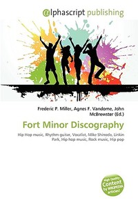 Fort Minor Discography di #Miller,  Frederic P. Vandome,  Agnes F. Mcbrewster,  John edito da Vdm Publishing House