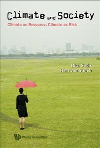 Climate And Society: Climate As Resource, Climate As Risk di von Storch Hans edito da World Scientific