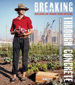 Breaking through Concrete - Building an Urban Farm  Revival di David Hanson edito da University of California Press