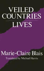 Veiled Countries/Lives di Marie-Claire Blais edito da Vehicule Press