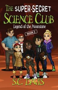 The Super-secret Science Club: Legend Of di S.C. DAVIS edito da Lightning Source Uk Ltd
