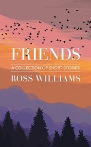 Friends di Ross Williams edito da FriesenPress