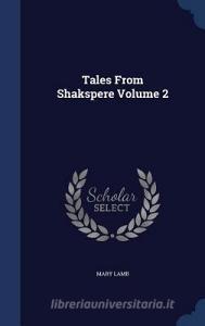 Tales From Shakspere; Volume 2 di Mary Lamb edito da Sagwan Press