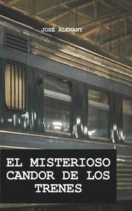 EL MISTERIOSO CANDOR DE LOS TRENES di José Alemany edito da Lulu.com