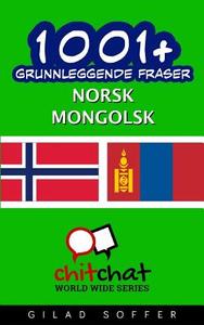 1001+ Grunnleggende Fraser Norsk - Mongolsk di Gilad Soffer edito da Createspace