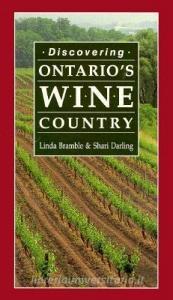 Discovering Ontario's Wine Country di Linda Bramble, Shari Darling edito da BOSTON MILLS PR