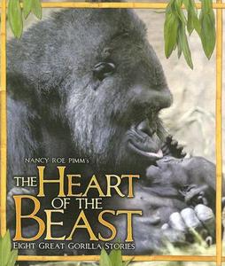 The Heart of the Beast: Eight Great Gorilla Stories di Nancy Roe-Pimm edito da Darby Creek Publishing