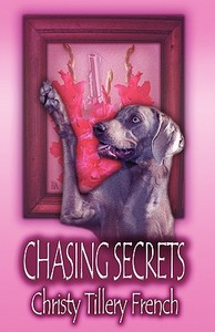Chasing Secrets di Christy Tillery French edito da L & L DREAMSPELL