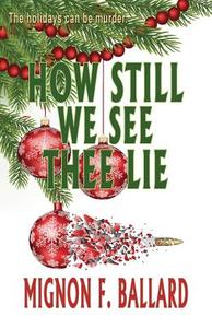 How Still We See Thee Lie di Mignon F. Ballard edito da BELLA ROSA BOOKS