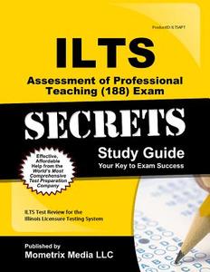 Ilts Assessment of Professional Teaching (188) Exam Secrets Study Guide: Ilts Test Review for the Illinois Licensure Tes edito da MOMETRIX MEDIA LLC
