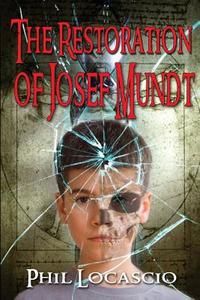 The Restoration of Josef Mundt di Phil Locascio edito da World Castle Publishing, LLC