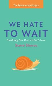 We Hate to Wait di Steve Shores edito da Wipf and Stock