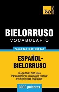 Vocabulario Espanol-Bielorruso - 3000 Palabras Mas Usadas di Andrey Taranov edito da T&p Books