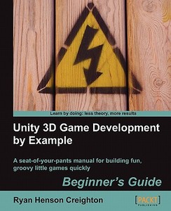 Unity 3D Game Development by Example Beginner's Guide di Ryan Henson Creighton edito da Packt Publishing