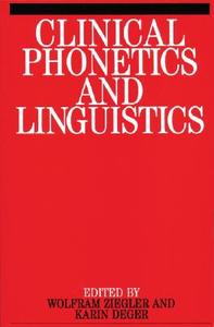 Clinical Phonetics and Linguistics di Wolfram Ziegler edito da Wiley-Blackwell