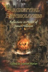 Archetypal Psychologies: Reflections in Honor of James Hillman di James Hillman edito da SPRING JOURNAL