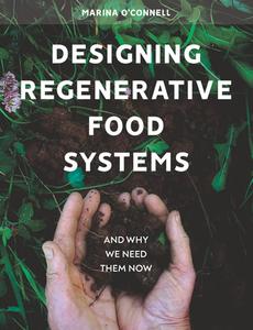 Designing Regenerative Food Systems di Marina O'Connell edito da Hawthorn Press