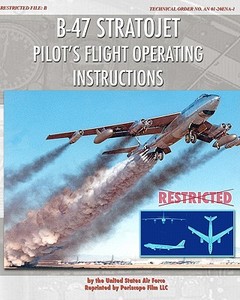 B-47 Stratojet Pilot's Flight Operating Instructions di United States Air Force edito da Periscope Film LLC