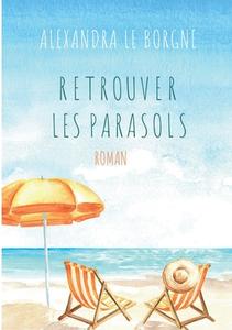 Retrouver les parasols di Alexandra Le Borgne edito da Books on Demand