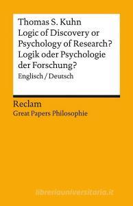 Logic of Discovery or Psychology of Research? / Logik oder Psychologie der Forschung? di Thomas S. Kuhn edito da Reclam Philipp Jun.