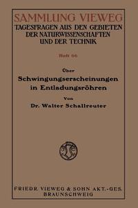Über Schwingungserscheinungen in Entladungsröhren di Walter Schallreuter edito da Vieweg+Teubner Verlag