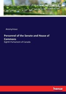 Personnel of the Senate and House of Commons di Anonymous edito da hansebooks