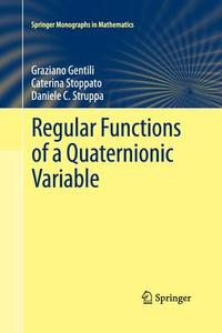 Regular Functions of a Quaternionic Variable di Graziano Gentili, Caterina Stoppato, Daniele C. Struppa edito da Springer Berlin Heidelberg