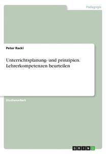 Unterrichtsplanung- Und Prinzipien. Lehrerkompetenzen Beurteilen di Peter Rackl edito da Grin Verlag