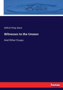 Witnesses to the Unseen di Wilfrid Philip Ward edito da hansebooks
