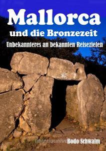 Mallorca und die Bronzezeit di Bodo Schwalm edito da Books on Demand