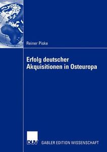 Erfolg deutscher Akquisitionen in Osteuropa di Reiner Piske edito da Deutscher Universitätsverlag