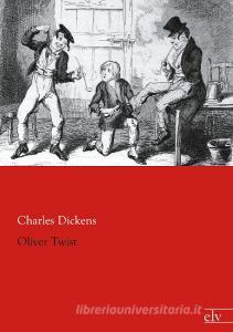 Oliver Twist di Charles Dickens edito da Europäischer Literaturverlag