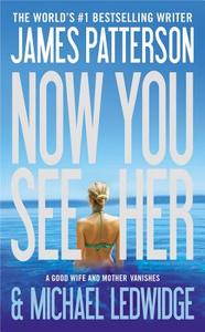 Now You See Her di James Patterson, Michael Ledwidge edito da LITTLE BROWN & CO