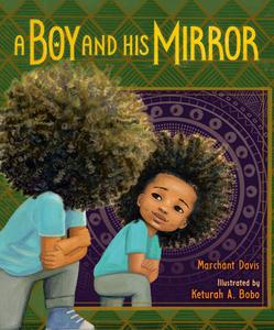 A Boy and His Mirror di Marchant Davis edito da NANCY PAULSEN BOOKS