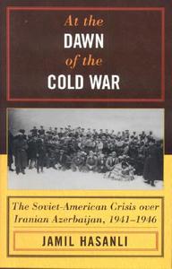 At the Dawn of the Cold War di Jamil Hasanli edito da Rowman & Littlefield Publishers