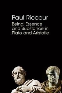 Being, Essence and Substance in Plato and Aristotle di Paul Ricoeur edito da Polity Press