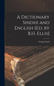 A Dictionary Sindhi and English [Ed. by B.H. Ellis] di George Stack edito da LEGARE STREET PR
