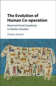 The Evolution of Human Co-operation di Charles Stanish edito da Cambridge University Press