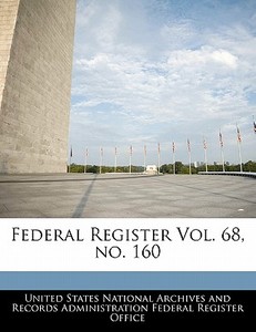 Federal Register Vol. 68, No. 160 edito da Bibliogov