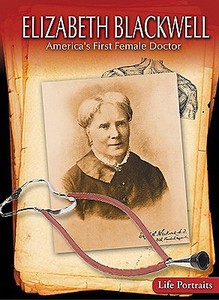 Elizabeth Blackwell: America's First Female Doctor di Barbara A. Somervill edito da Gareth Stevens Publishing