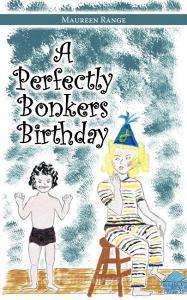 A Perfectly Bonkers Birthday di Maureen Range edito da AUTHORHOUSE