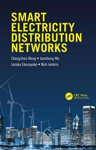 Smart Electricity Distribution Networks di Chengshan Wang, Jianzhong Wu, Janaka Ekanayake edito da Apple Academic Press Inc.