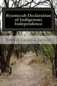 Ryamecah Declaration of Indigenous Independence di Hmrd Cesidio Tallini edito da Createspace