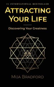 ATTRACTING YOUR LIFE: DISCOVERING YOUR G di MIJA BRADFORD edito da LIGHTNING SOURCE UK LTD