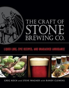 The Craft Of Stone Brewing Co. di Randy Clemens, Greg Koch, Steve Wagner edito da Random House USA Inc