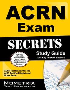 Acrn Exam Secrets Study Guide: Acrn Test Review for the AIDS Certified Registered Nurse Exam edito da MOMETRIX MEDIA LLC