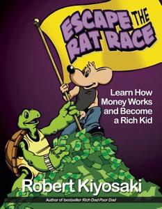 Rich Dad's Escape from the Rat Race di Robert T. Kiyosaki edito da Plata Publishing