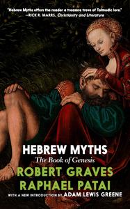 Hebrew Myths: The Book of Genesis di Robert Graves, Raphael Patai edito da SEVEN STORIES